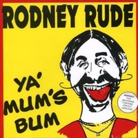 Ya Mums Bum - Rude, Rodney Cd Album