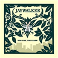 You Live You Learn / Jaywalker - Jaywalker Cd Album