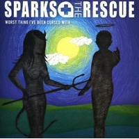 Worst Thing Ive Been Cursed - Sparks The Rescue Cd Album