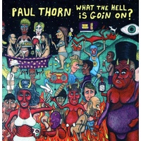 What The Hell Is Goin On - Thorn, Paul Cd Album