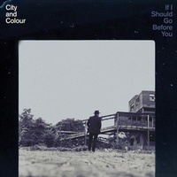 If I Should Go Before You - City And Colour Cd Album