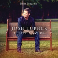 I Serve A Savior - Turner, Josh Cd Album