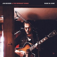 Rose In June - Boden, Jon And The Remnant Kings Cd Album