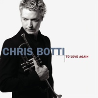 To Love Again - Botti, Chris Cd Album